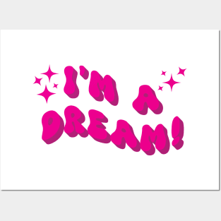 I'm a dream Posters and Art